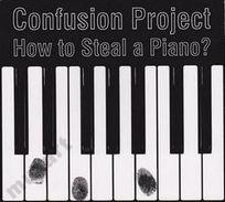 CONFUSION PROJECT How To Steal A Piano