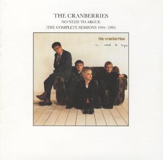 CRANBERRIES THE,NO NEED TO ARGUE (THE COMPLETE SESSIONS 1994 - 1995) 1994