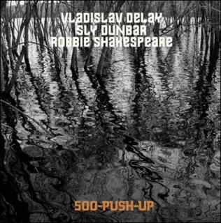 DELAY VLADISLAV  SLY DUNBAR  ROBBIE SHAKESPEARE,500-PUSH-UP    2020