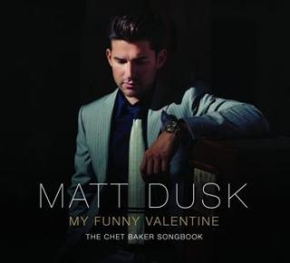 DUSK MATT,MY FUNNY VALENTINE: THE CHET BAKER SONGBOOK  /dg