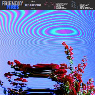 FRIENDLY FIRES,INFLORESCENT (LP) 2019