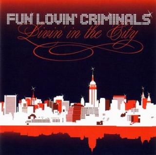 FUN LOVIN CRIMINALS Livin' In The City