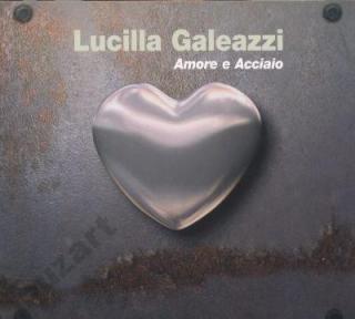 GALEAZZI LUCILLA Amore E Acciaio