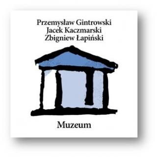 GINTROWSKI/KACZMARSKI/ŁAPINSKI,MUZEUM (reedycja) 1981