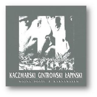 GINTROWSKI/KACZMARSKI/ŁAPINSKI,WOJNA POSTU Z KARNAWAŁEM (reedycja) 1993