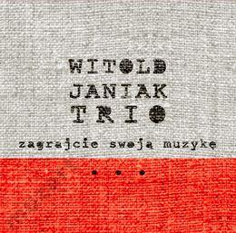 JANIAK WITOLD TRIO Zagrajcie swoją muzykę