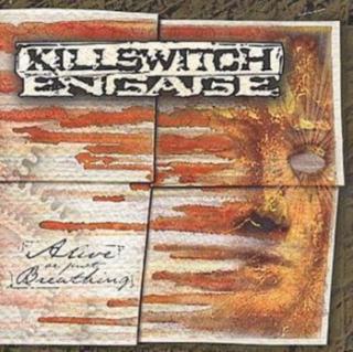 KILLSWITCH ENGAGE,ALIVE OR JUST BREATHING  2002