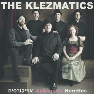 KLEZMATICS Apikorsim-Heretics