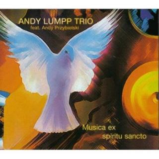 LUMPP ANDY TRIO Musica Ex Spiritu Sancto
