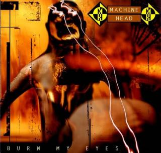 MACHINE HEAD,BURN MY EYES 1994