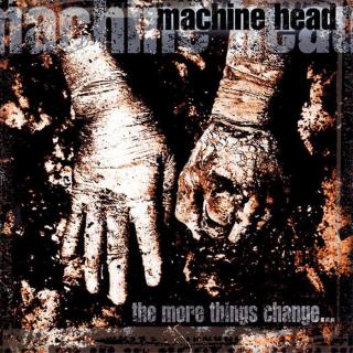 MACHINE HEAD,THE MORE THINGS CHANGE  1997