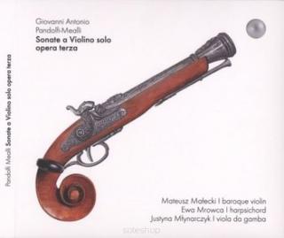 MAŁECKI MARCIN Pandolfi - Mealli: Sonate A Violino Solo