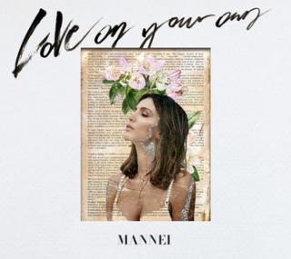 MANNEI,LOVE ON YOUR OWN 2018