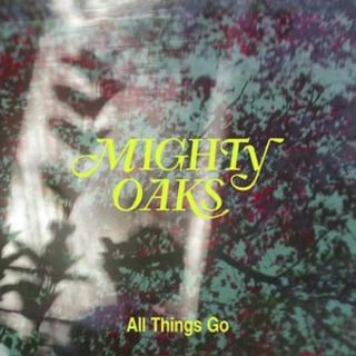 MIGHTY OAKS,ALL THINGS GO (LP) 2020