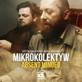 MIKROKOLEKTYW Absent Minded