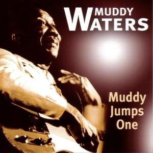 MUDDY WATERS Muddy Jumps One