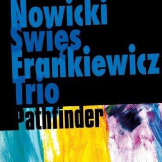 NOWICKI ŚWIĘS FRANKIEWICZ TRIO Pathfinder