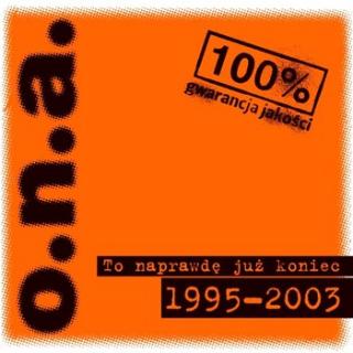 O.N.A.,TO NAPRAWDĘ JUŻ KONIEC (2CD)  2003