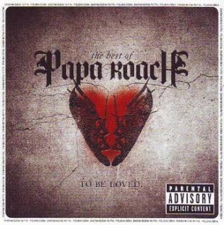 PAPA ROACH,TO BE LOVED:BEST OF  2010