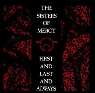 SISTERS OF MERCY,FIRST AND LAST AND ALWAYS 1985