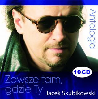 SKUBIKOWSKI JACEK,ZAWSZE TAM GDZIE TY (10 CD)