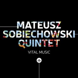 SOBIECHOWSKI MATEUSZ QUINTET Vital Music