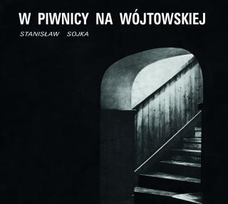 SOYKA STANISŁAW,W PIWNICY NA WÓJTOWSKIEJ  (R)