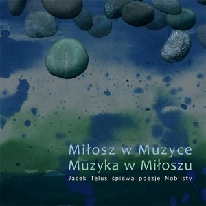 TELUS JACEK Miłosz w muzyce, muzyka w Miłoszu