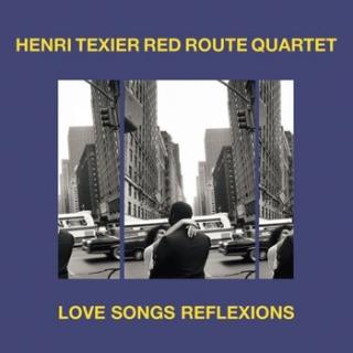 TEXIER HENRI RED ROUTE QUARTET Love Songs Reflection