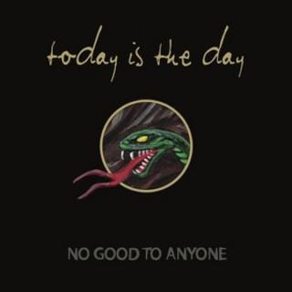 TODAY IS THE DAY,NO GOOD TO ANYONE (LP) 2020