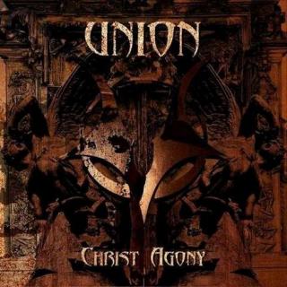UNION (EX-CHRIST AGONY),CHRIST AGONY  2005