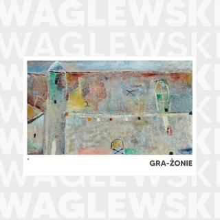 WAGLEWSKI WOJCIECH,WAGLEWSKI GRA-ŻONIE (2CD)  1991