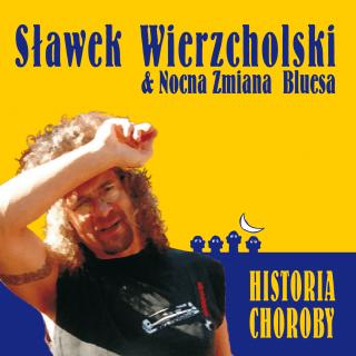 WIERZCHOLSKI SŁAWEK  NOCNA ZMIANA BLUESA,HISTORIA CHOROBY (6CD)