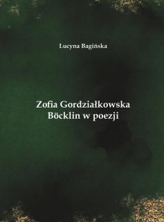 Zofia Gordziałkowska - Böcklin w poezji