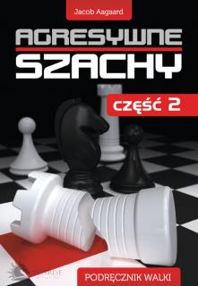 Agresywne szachy 2 - Jacob Aagaard Agresywne szachy 2 - Jacob Aagaard. klasyka gatunku literatury szachowej
