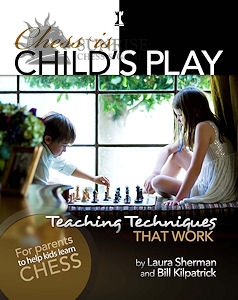 Chess is Childs Play: Teaching Techniques That Work