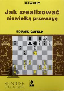 Jak zrealizować niewielką przewagę - Eduard Gufeld