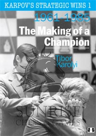 Karpov's Strategic Wins 1 - The Making of a Champion by Tibor Karolyi (miękka okładka)
