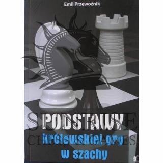 Podstawy królewskiej gry w szachy - Emil Przewoźnik