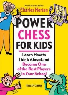 Power Chess for Kids: Learn How to Think Ahead and Become One of the Best...