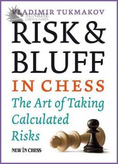 Risk  Bluff in Chess: The Art of Taking Calculated Risks