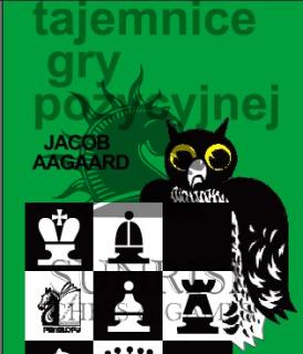 Tajemnice gry pozycyjnej - Jacob Aagaard Tajemnice gry pozycyjnej - seria książek szachowych J. Aagaarda