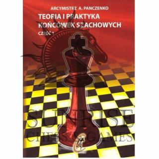 Teoria i praktyka końcówek szachowych - część I - Aleksander Panczenko