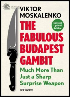 The Fabulous Budapest Gambit - New and Updated Edition: Much more Than Just a Sharp Surprise Weapon
