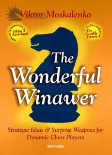The Wonderful Winawer: Strategic Ideas  Surprise Weapons for Dynamic Chess Players