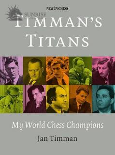 Timmans Titans: My World Chess Champions