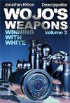 Wojo's weapons: Winning with White - Volume 2