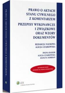 Prawo o aktach stanu cywilnego z komentarzem. Przepisy wykonawcze i związkowe oraz wzory dokumentów