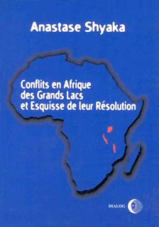 Conflits en Afrique des Grands Lacs et Esquisse de leur Rsolution