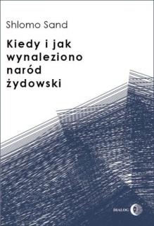 Kiedy i jak wynaleziono naród żydowski - Shlomo Sand